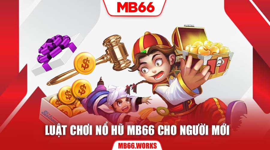 Hướng Dẫn Nổ Hũ MB66 - Kinh Nghiệm làm Giàu Nhanh Chóng 2 Chi tiết luật chơi game nổ hũ tại nhà cái MB66