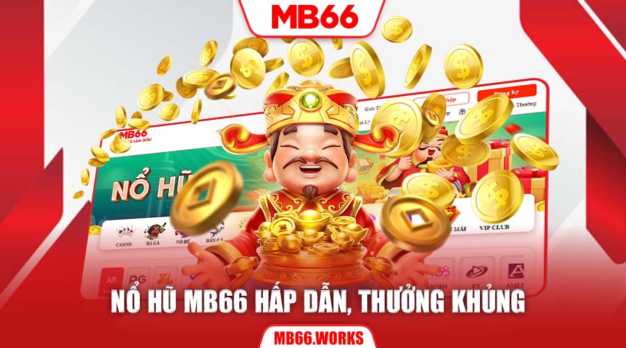Hướng Dẫn Nổ Hũ MB66 - Kinh Nghiệm làm Giàu Nhanh Chóng 1 Tìm hiểu sơ lược về game nổ hũ tại nhà cái MB66